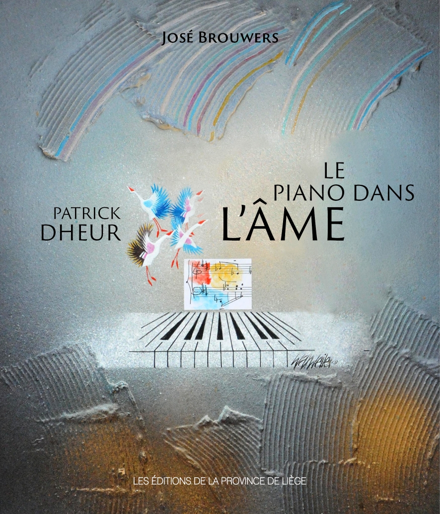 Patrick Dheur, Le piano dans l’âme, par José Brouwers